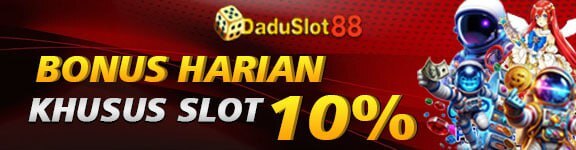 DADUSLOT88 BONUS HARIAN 10% (SEMUA SLOT KHUSUS BANK)